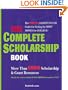 The Complete Scholarship Book: The Biggest, Easiest Guide for Getting the Most Money for College