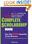 The Complete Scholarship Book: The Biggest, Easiest Guide for Getting the Most Money for College