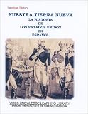NUESTRA TIERRA NUEVA: LA HISTORIA DE LOS ESTADOS UNIDOS EN ESPANOL