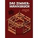 Das Zimmermannsbuch: Die Bau- und Kunstzimmerei mit besonderer Ber�cksichtigung der �usseren Form