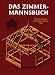 Das Zimmermannsbuch: Die Bau- und Kunstzimmerei mit besonderer Berücksichtigung der äusseren Form