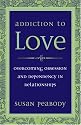 Addiction to Love: Overcoming Obsession and Dependency in Relationships