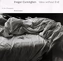 Imogen Cunningham: Ideas without End A Life and Photographs
