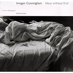 Imogen Cunningham: Ideas without End A Life and Photographs: Ideas Without End - A Life in Photographs