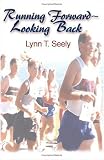 Running Forward ~ Looking Back