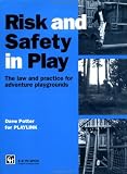 Risk and Safety in Play: The law and practice for adventure playgrounds