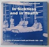 In sickness and in health : a history of Leicester's health and ill-health, 1900-1950
