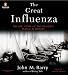 The Great Influenza: The Epic Story of the Deadliest Plague in History