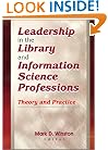 Leadership in the Library and Information Science Professions: Theory and Practice