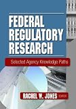 Federal Regulatory Research: Select Agency Knowledge Paths
