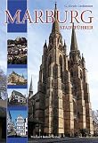 Marburg an der Lahn: Stadtf�hrer - G. Ulrich Gro�mann