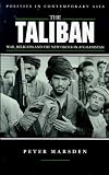 The Taliban: War, Religion and the New Order in Afghanistan (Politics in Contemporary Asia Series)