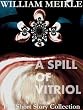 A Spill of Vitriol (The William Meikle Short Story Collection)
