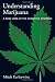 Understanding Marijuana: A New Look at the Scientific Evidence