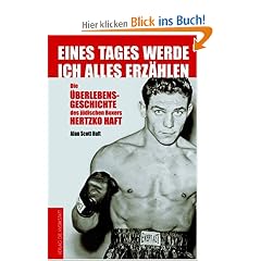 Eines Tages werde ich alles erz�hlen: Die �berlebensgeschichte des j�dischen Boxers Hertzko Haft