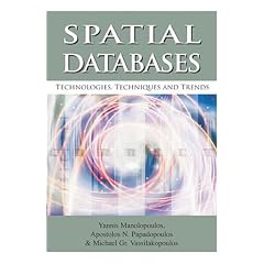 Spatial Databases: Technologies, Techniques and Trends