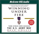 Winning Under Fire: Turn Stress into Success the U.S. Army Way