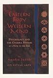 Eastern Body, Western Mind: Psychology and the Chakra System As a Path to the Self