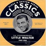 The Chronological Little Walter-1947-1953 (Blues & Rhythm Series)