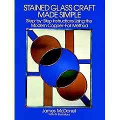 Stained Glass Craft Made Simple: Step-by-Step Instructions Using the Modern Copper-Foil Method (Dover Craft Books)