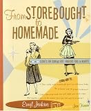 From Storebought to Homemade: Secrets for Cooking Easy, Fabulous Food in Minutes