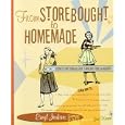 From Storebought to Homemade: Secrets for Cooking Easy, Fabulous Food in Minutes