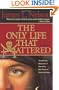 The Only Life That Mattered: The Short and Merry Lives of Anne Bonny, Mary Read, and Calico Jack Rackam
