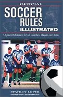 Official Soccer Rules Illustrated: A Quick Reference for All Coaches, Players, and Fans