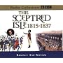 This Sceptred Isle: Regency and Reform 1815-1837 v.9: Regency and Reform 1815-1837 Vol 9 (BBC Radio Collection)