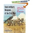Field Artillery Weapons of the Civil War, revised edition by James C. Hazlett, Edwin Olmstead, and M. Hume Parks