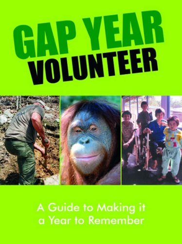 City Travel Guides Discounted  Books : Gap Year Volunteer: A Guide to Making It a Year to Remember (Gap Year)