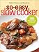 Better Homes and Gardens So-Easy Slow Cooker (Better Homes & Gardens)