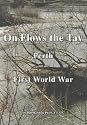 On Flows the Tay: Perth and the First World War (Voices of war)