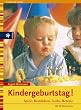 Kindergeburtstag! Spiele, Bastelideen, Rezepte. Mit 12 Mottopartys