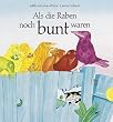 Als die Raben noch bunt waren