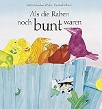 Als die Raben noch bunt waren - Edith Schreiber-Wicke
