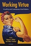 Working Virtue: Virtue Ethics and Contemporary Moral Problems