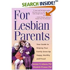 For Lesbian Parents: Your Guide to Helping Your Family Grow Up Happy, Healthy, and Proud