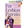 For Lesbian Parents: Your Guide to Helping Your Family Grow Up Happy, Healthy and Proud