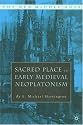 Sacred Place in Early Medieval Neoplatonism (The New Middle Ages)