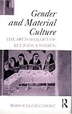 Gender And Material Culture : The Archaeology Of  Religious Women