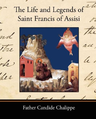 The Life and Legends of Saint Francis of Assisi
