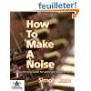How To Make A Noise: A Comprehensive Guide to Synthesizer Programming