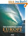 The Stormrider Guide: Europe: The Continent: North Sea Nations - France - Spain - Portugal - Italy - Morocco (Stormrider Guides)