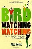 Birdwatchingwatching: One Year, Two Men, Three Rules, Ten Thousand Birds
