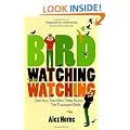 Birdwatchingwatching: One Year, Two Men, Three Rules, Ten Thousand Birds