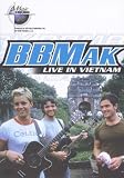 Bbmak - Live in Vietnam (Music in Higher Places) [DVD]