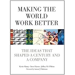 Making the World Work Better: The Ideas That Shaped a Century and a Company (IBM Press)