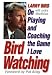 Bird Watching: On Playing and Coaching the Game I Love