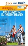 Radfernwege in Deutschland: 30 TOP-Radfernwege mit Detailkarten und allen Infos zur Streckenf�hrung. 150 Radfernweg mit Kurzcharakteristik